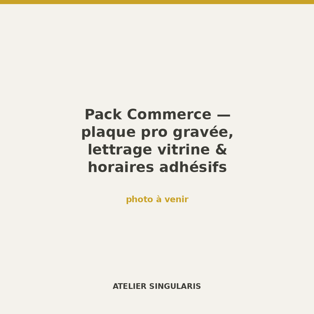 Pack Commerce — plaque pro gravée, lettrage vitrine & horaires adhésifs